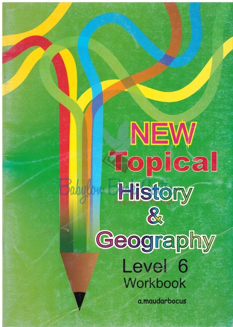 New Topical History &Geography Workbook Grade 6/ CPE - A. Maudarbocus