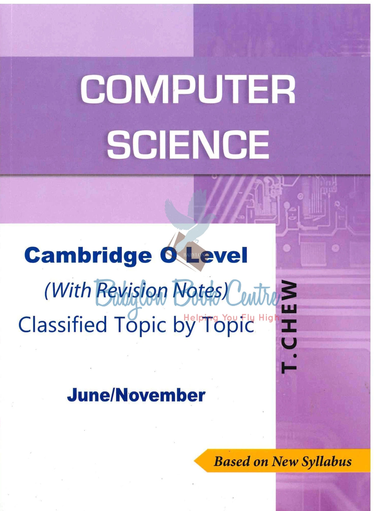 Computer Science Cambridge O-Level Classified Topic By Topic - T. Chew