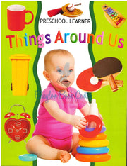 Things Around Us - Preschool Learner