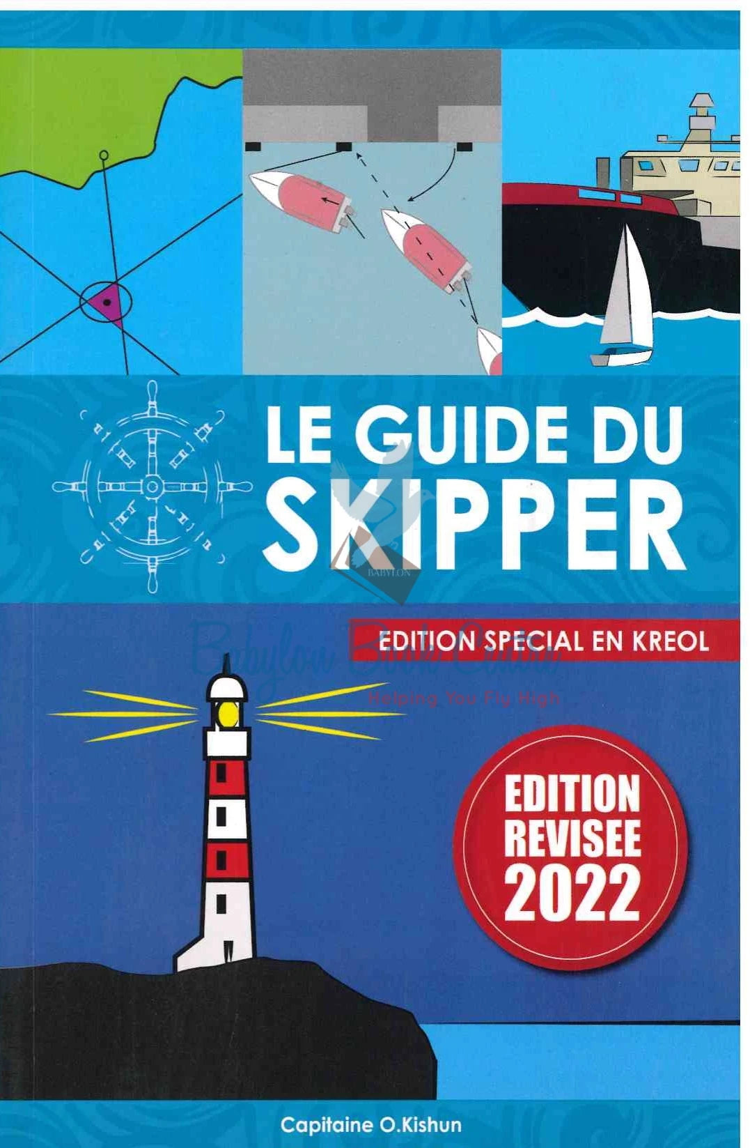 Le Guide Du Skipper - Edition Special En Kreol - Capitaine O.Kishun