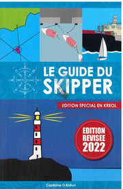 Le Guide Du Skipper - Edition Special En Kreol - Capitaine O.Kishun