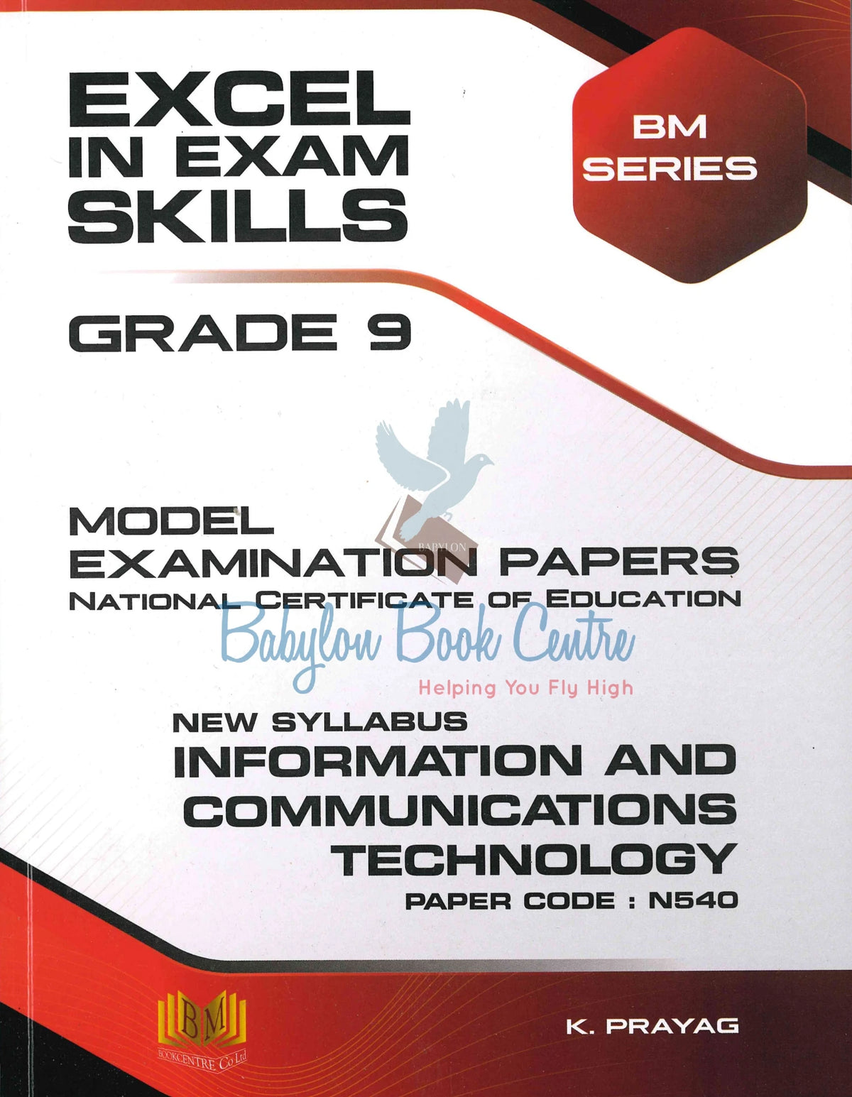 Excel In Exam Skills Information & Communication Technology Grade 9 - K. Prayag