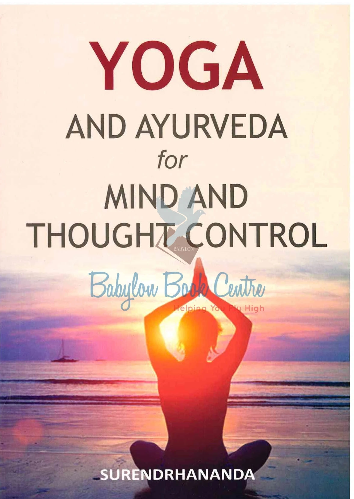 Yoga & Ayurveda For Mind & Thought Control - Surendrhananda