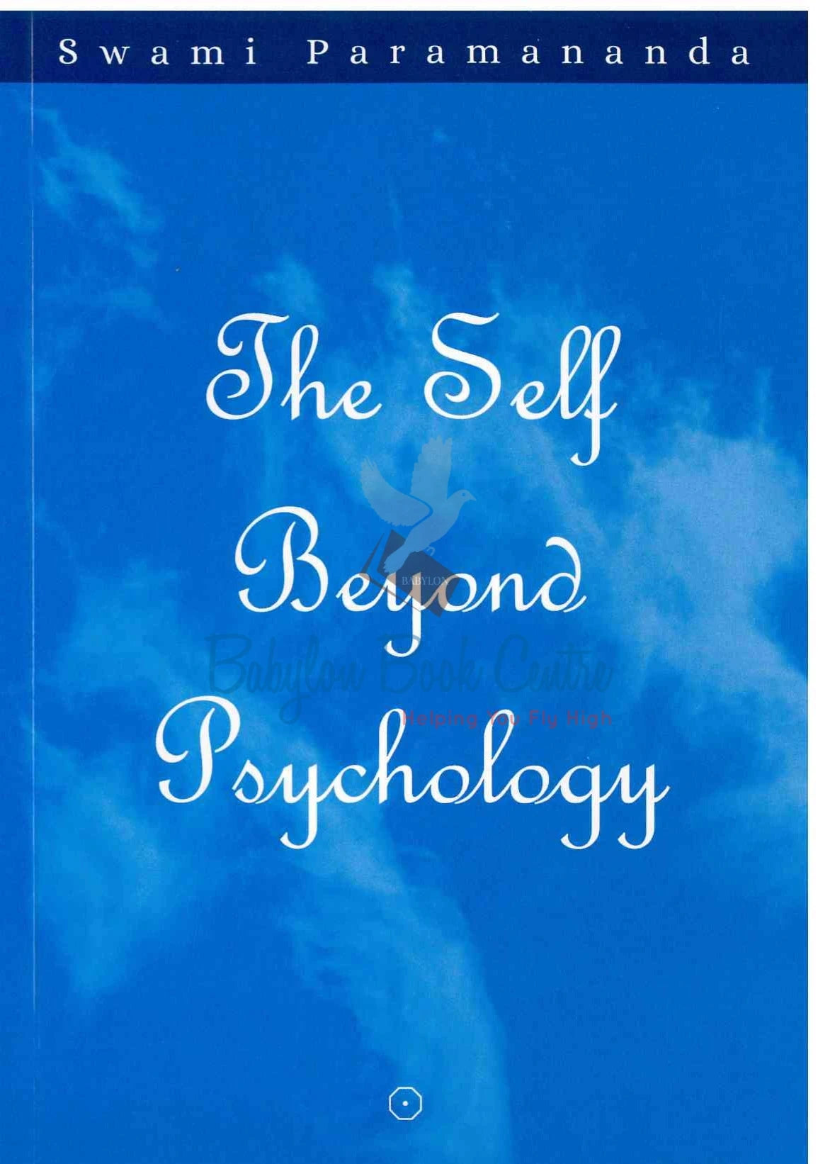 The Self Beyond Psychology - Swami Paramananda