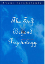 The Self Beyond Psychology - Swami Paramananda