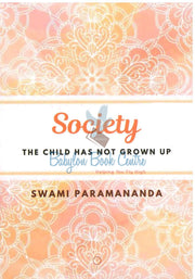 Society - The Child Has Not Grown Up - Swami Paramananda