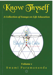 Know Thyself - A collection Of Essays on Life Education Volume 1 - Swami Paramananda