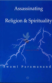 Assasinating Religion And Spirituality - Swami Paramananada