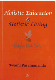 Holistic Education & Holistic Living - Swami Paramananda