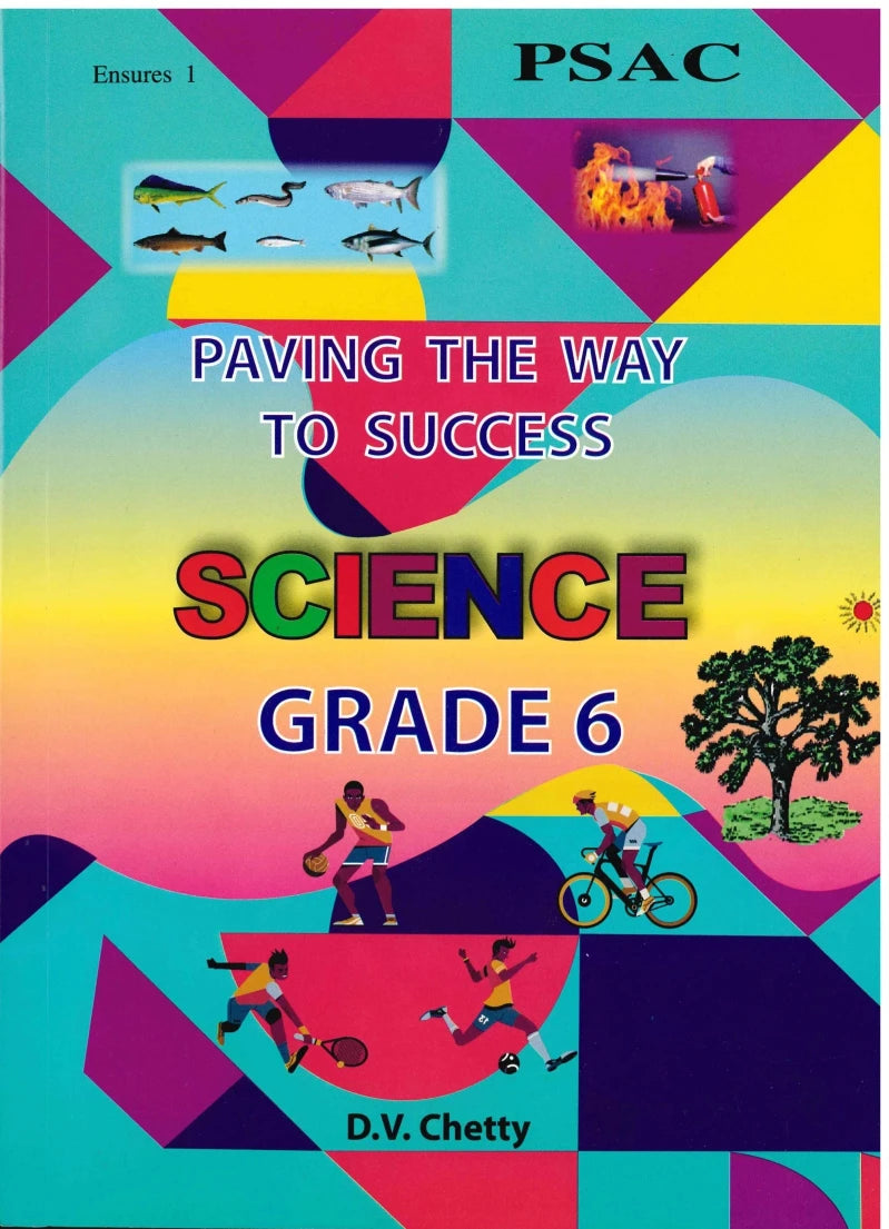 Paving The Way  To Success Science Grade 6 PSAC - D.V. Chetty