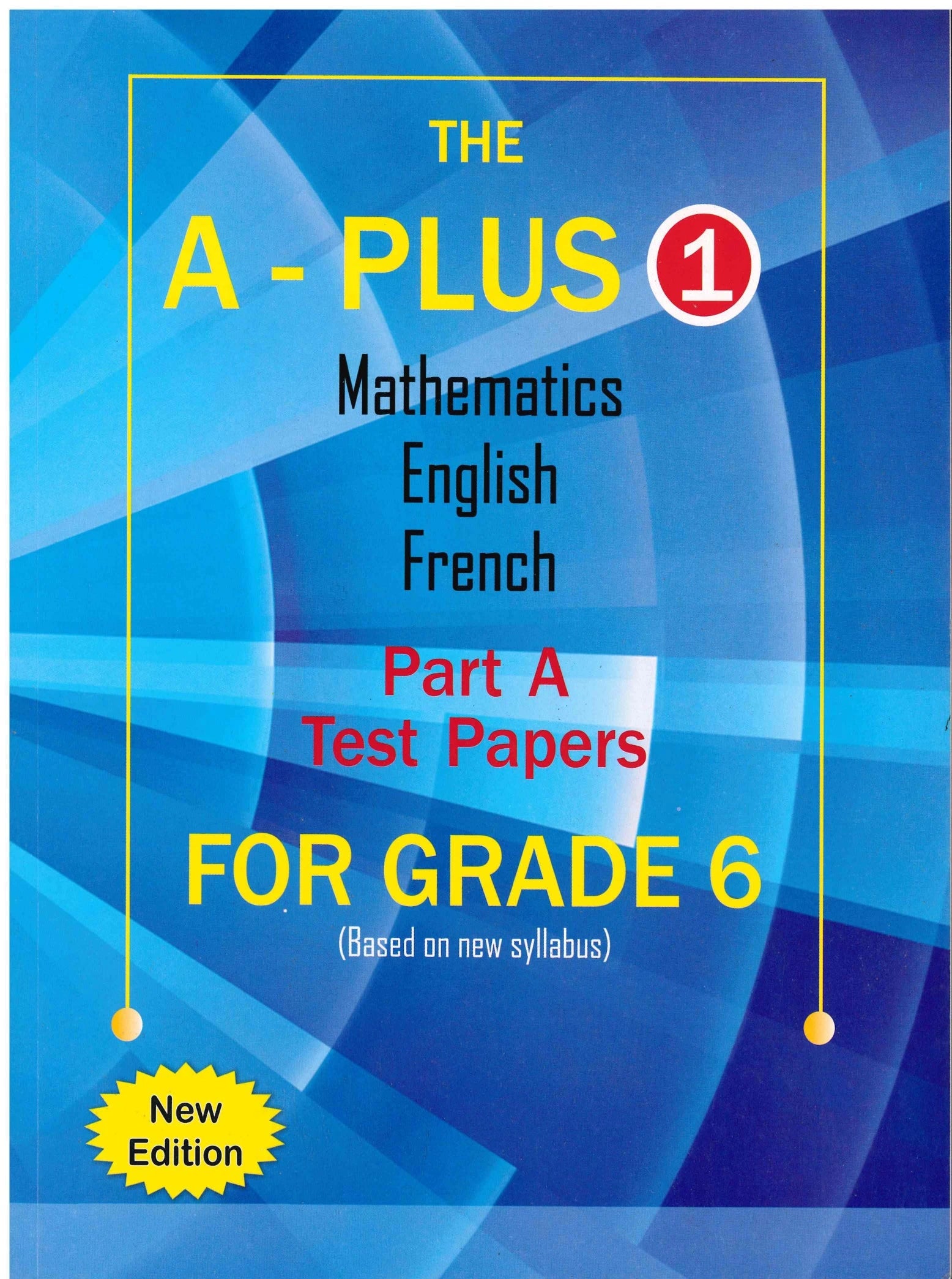 The A PLUS Maths,English, French  Grade 6 - P. Jeannot