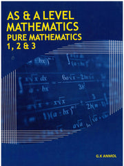 AS & AL Pure Mathematics 1,2,3 - G.K. Anmol
