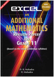 Excel in Additional Mathematics Revision papers for G11 - D.R. Mahadea