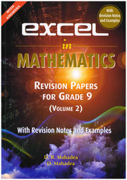 Excel In Mathematics Revision Papers Grade 9 - Vol 2 - D.R. Mahadea