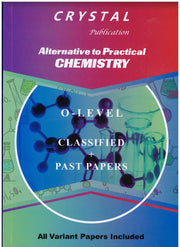 Alternative To Practical Chemistry Classified & Past Papers O-Level - Crystal Publication