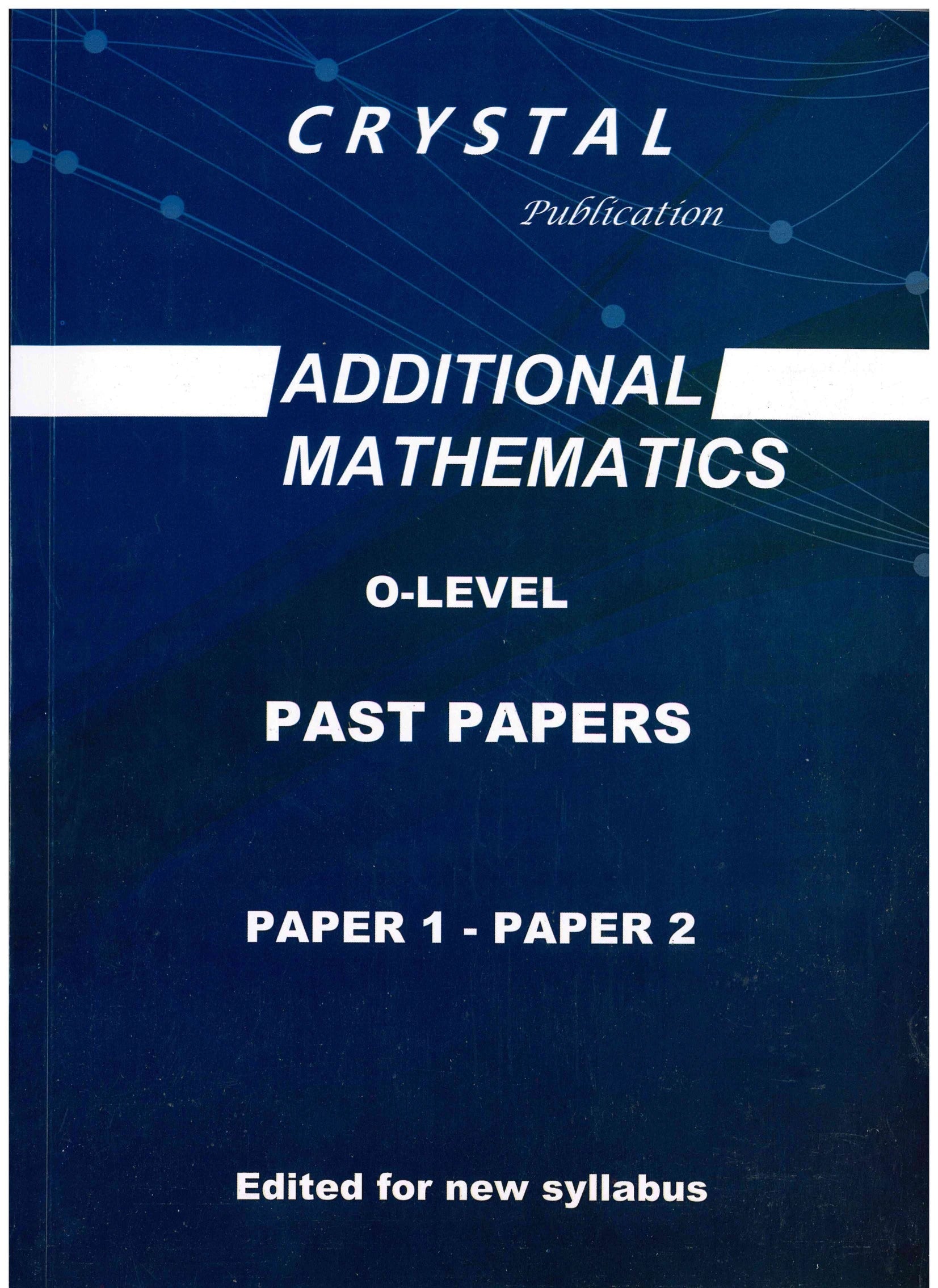 Additional Mathematics  P1 & P2 O-Level - Crystal Publication