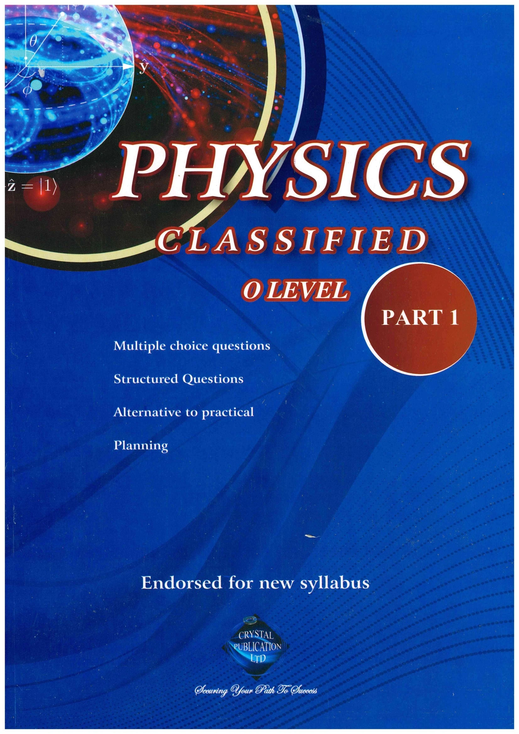 Classified Physics O-Level  Part 1 - Crystal Publication