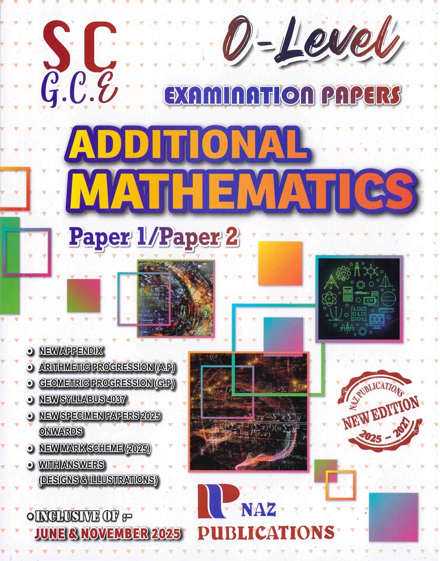 Additional Mathematics  SC/GCE  O-Level  4037 - Paper 1/2 - NAZ Publications