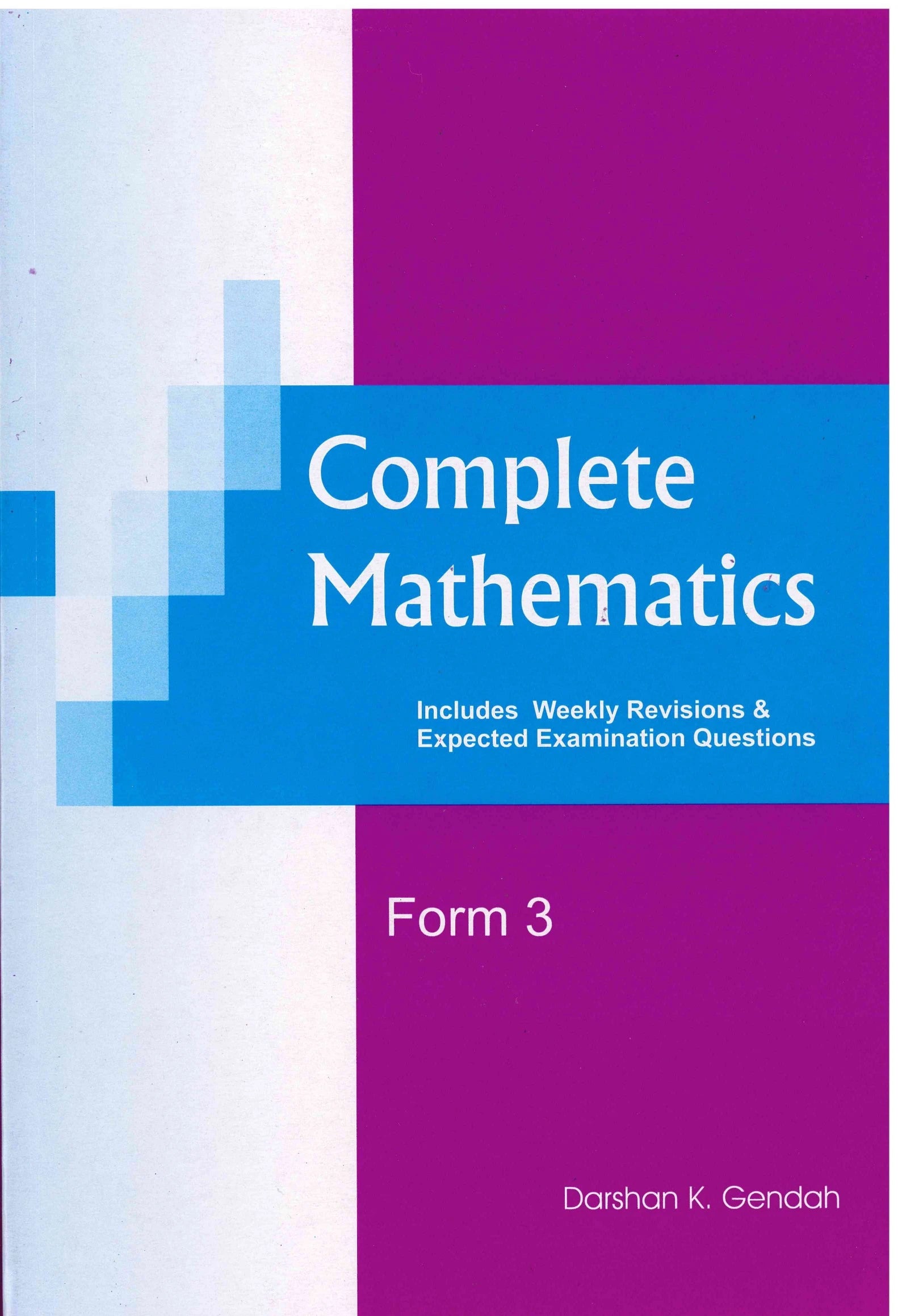 Complete Mathematics Form 3 - Darshan K. Gendah
