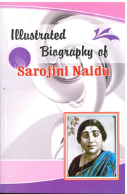 Sarojini Naidu - Illustrated Biography