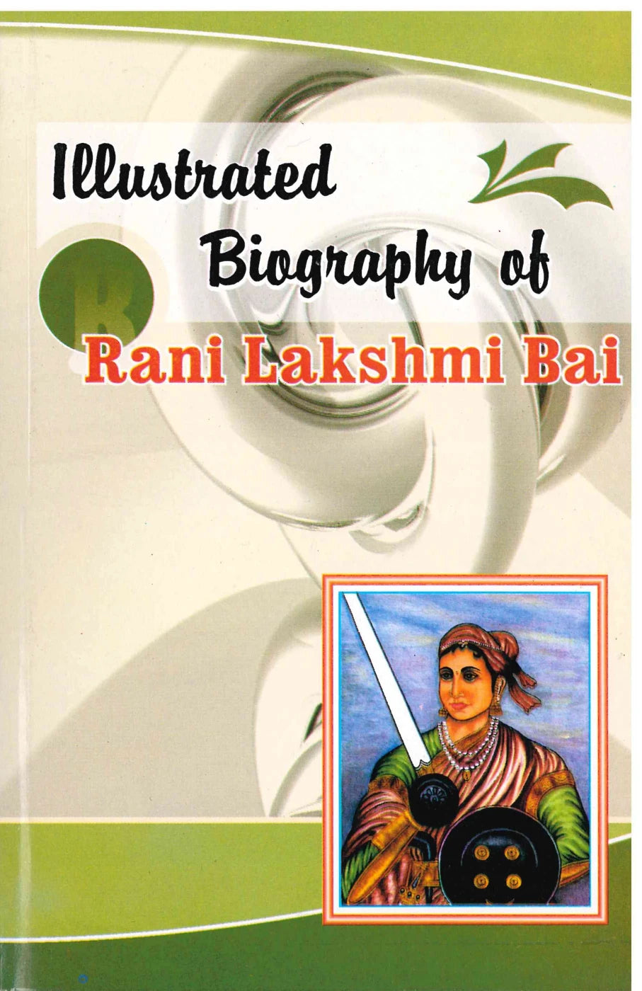 Rani Lakshmi Bai - Illustrated Biography
