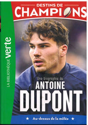 Une Biographie  DE Antoine Dupont - CHAMPIONS