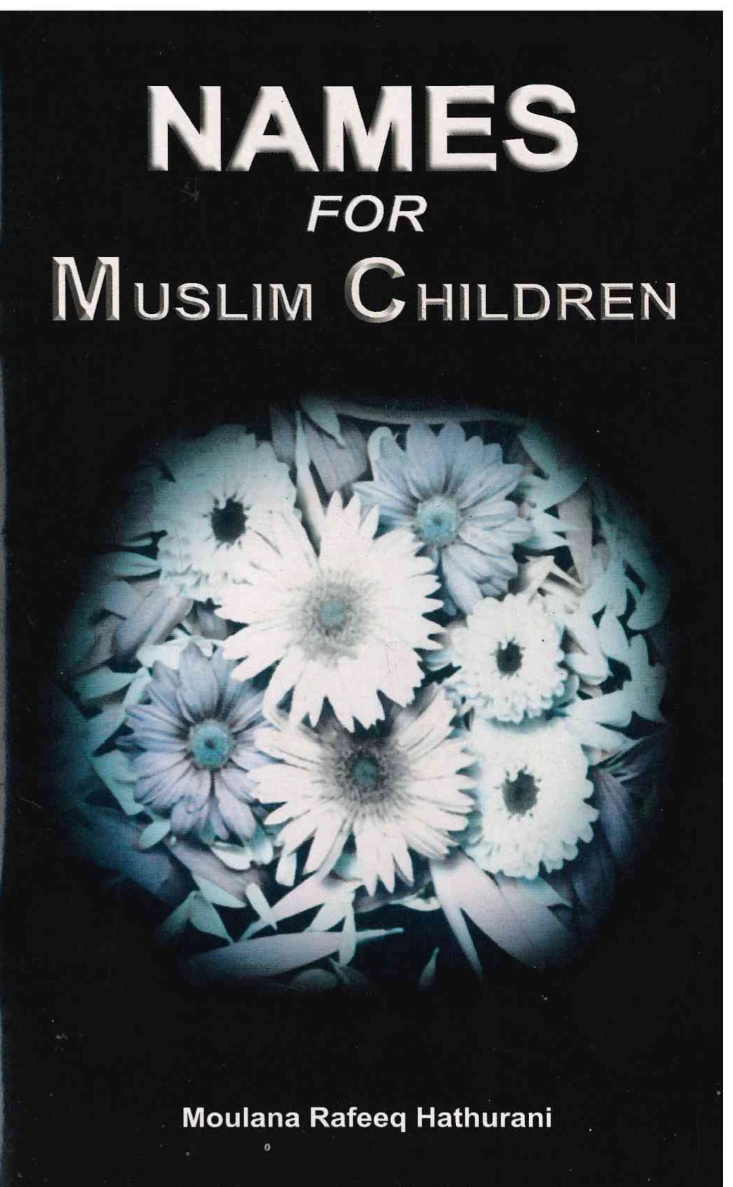 Names For Muslim Children - Moulana Rafeeq Hathurani