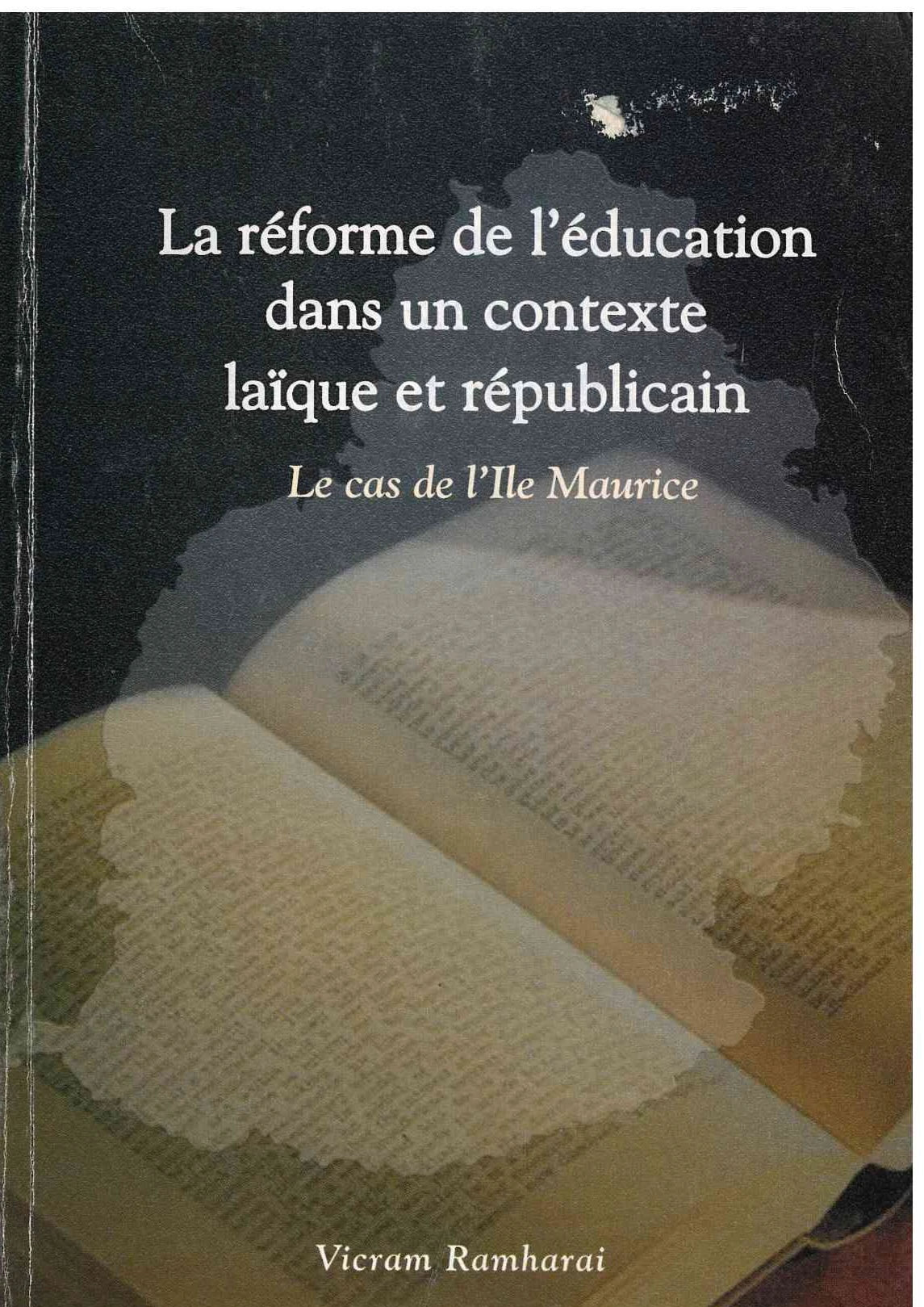 La Reforme De L'education Dans Un Contexte Laique Et Republicain - Vicram Ramharai